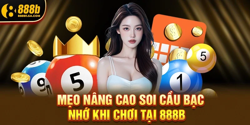 Mẹo nâng cao soi cầu bạc nhớ khi chơi tại 888b
